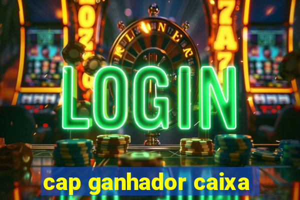 cap ganhador caixa